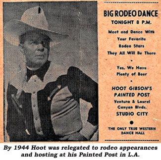 By 1944 Hoot was relegated to rodeo appearances and hosting at his Painted Post in L.A.