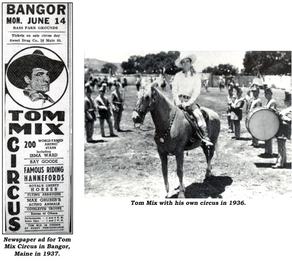 Newspaper ad for Tom Mix Circus in Bangor, ME in 1937. And Tom Mix with his own circus in 1936.