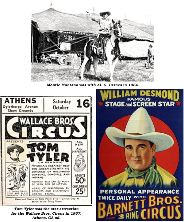 Montie Montana was with Al G. Barnes in 1934. Tom Tyler with Wallace Bros. Circus in 1937. Willam Desmond appearing with Barnett Bros. Circus.