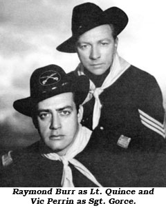 Raymond Burr as Lt. Quince and Vic Perrin as Sgt. Gorce.