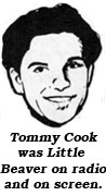 Tommy Cook was Little Beaver on radio and on screen.