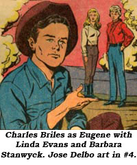 Charles Briles as Eugene with Linda Evans and Barbara Stanwyck. Jose Delbo art in #4.