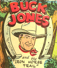 BUCK JONES and the "Iron Horse Trail"