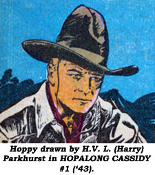 Hoppy drawn by H.V.L. (Harry) Parkhurst in HOPALONG CASSIDY #1 ('43).