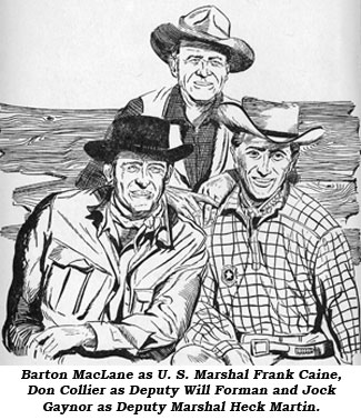 Barton MacLane as U.S. Marshal Frank Caine, Don Collier as Deputy Will Forman and Jock Gaynor as Deputy Marshal Heck Martin.