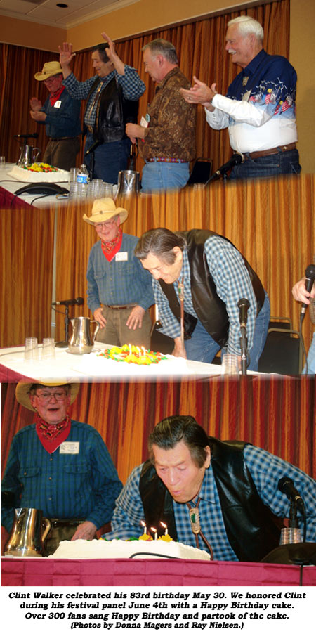 Clint Walker celebrated his 83rd birthday May 30. We honored Clint during the festival panel June 4th with a Happy Birthday cake. Over 300 fans sang Happy Birthday and partook of the cake. (Photos by Donna Magers and Ray Nielsen.)