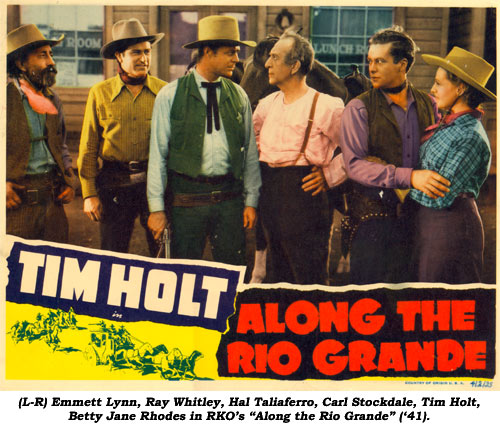 (L-R) Emmett Lynn, Ray Whitley, Hal Taliaferro, Carl Stockdale, Tim Holt, Betty Jane Rhodes in RKO's "Along the Rio Grande" ('41).
