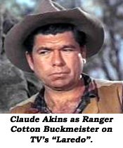 Claude Akins as Ranger Cotton Buckmeister on TV's "Laredo".