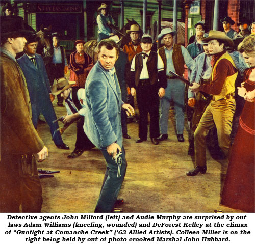 Detective agents John Milford (left) and Audie Murphy are surprised by outlaws Adam Williams (kneeling, wounded) and DeForest Kelley at the climax of "Gunfight at Comanche Creek ('63 Allied Artists). Colleen Miller is on the right being held by out-of-photo crooked Marshal John Hubbard.