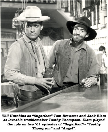 Will Hutchins as "Sugarfoot" Tom Brewster and Jack Elam as loveable troublemaker Toothy Thompson. Elam played the role on two '61 episodes of "Sugarfoot"--"Toothy Thompson" and "Angel".