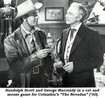 Randolph Scott and George Macready in a cat and mouse game for Columbia's "The Nevadan" ('50).