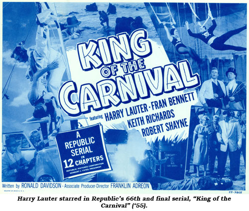 Harry Lauter starred in Republic's 66th and final serial, "King of the Carnival" ('55).