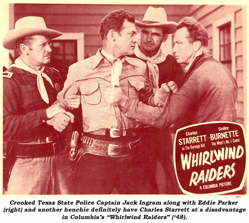 Crooked Texas State Police Captain Jack Ingram along with Eddie Parker (right) and another henchie definitely have Charles Starrett at a disadvantage in Columbia's "Whirlwind Raiders". ('48).