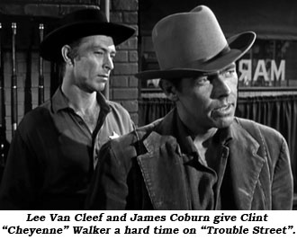 Lee Van Cleef and James Coburn give Clint "Cheyenne" Walker a hard time on "Trouble Street".