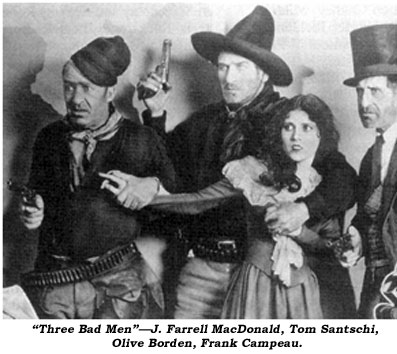 "Three Bad Men"--J. Farrell MacDonald, Tom Santschi, Olive Borden, Frank Campeau.
