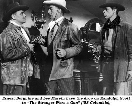Ernest Borgnine and Lee Marvin have the drop on Randolph Scott in "The Stranger Wore a Gun" ('53 Columbia).