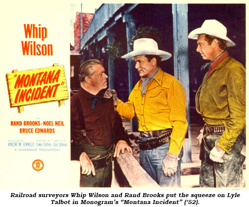 Railroad surveyors Whip Wilson and Rand Brooks put the squeeze on Lyle Talbot in Monogram's "Montana Incident" ('52).
