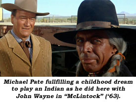 Michael Pate fulfilling a childhood dream to play an Indian as he did here with John Wayne in "McLintock" ('63).