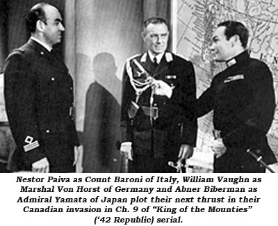 Nestor Paiva as Count Baroni of Italy, William Vaughn as Marshal Von Horst of Germany and Abner Biberman as Admiral Yamata of Japan plot their next thrust in their Canadian invasion in Ch. 9 of "King of the Mounties" ('42 Republic) serial.