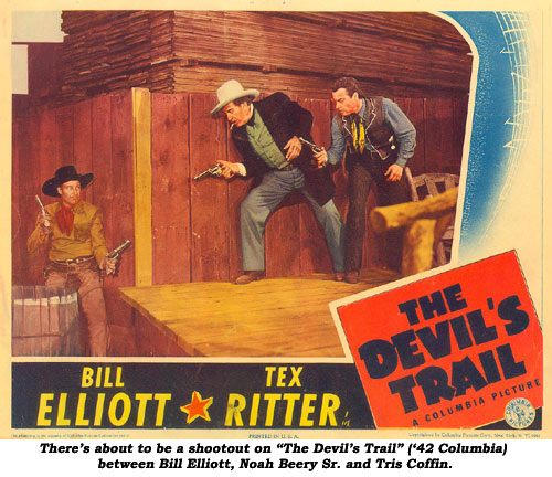 There's about to be a shootout on "The Devil's Trail" ('42 Columbia) between Bill Elliott, Noah Beery Sr. and Tris Coffin.