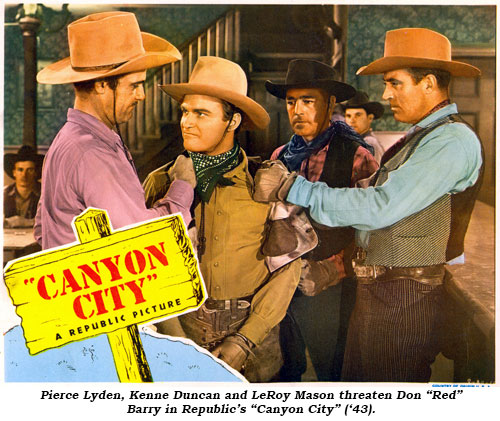 Pierce Lyden, Keene Duncan and LeRoy Mason threaten Don "Red" Barry in Republic's "Canyon City" ('43).