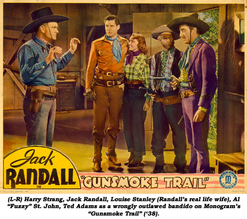 (L-R) Harry Strang, Jack Randall, Louise Stanley (Randall's real life wife), Al "Fuzzy" St. John, Ted Adams as a wrongly outlawed bandido on Monogram's "Gunsmoke Trail" ('38).