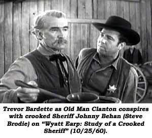 Trevor Bardette as Old Man Clanton conspires with crooked Sheriff Johnny Behan (Steve Brodie) on "Wyatt Earp: Study of a Crooked Sheriff" (10/25/60).