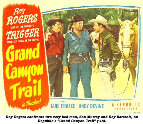 Roy Rogers confronts two very bad men, Zon Murray and Roy Barcroft, in Republic's "Grand Canyon Trail" ('48).