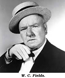 W. C. Fields.