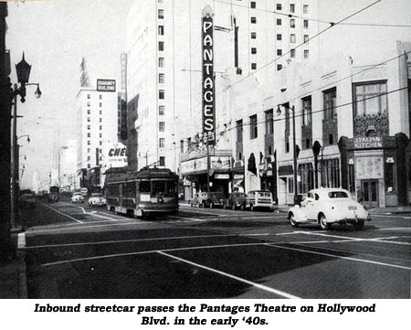 Inbound streetcar passes the Pantages Theatre on Hollywood Blvd. in the early '40s.
