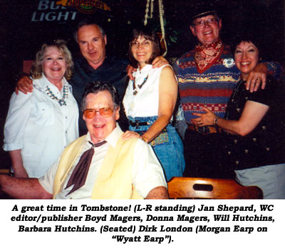 A great time in Tombstone! (L-R standing) Jan Shepard, WC editor/publisher Boyd Magers, Donna Magers, Will Hutchins, Barbara Hutchins. (Seated) Dirk London (Morgan Earp on "Wyatt Earp".