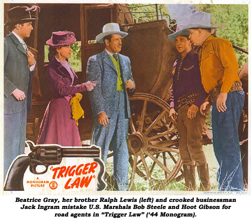 Beatrice Gray, her brother Ralph Lewis (left) and crooked businessman Jack Ingram mistake U.S. Marshals Bob Steele and Hoot Gibson for road agents in “Trigger Law” (‘44 Monogram).