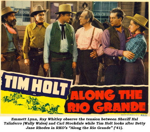 Emmett Lynn, Ray Whitley observe the tension between Sheriff Hal Taliferro (Wally Wales) and Carl Stockdale while Tim Holt looks after Betty Jane Rhodes in RKO's "Along the Rio Grande" ('41).