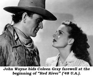John Wayne bids Coleen Gray farewell at the beginning of "Red River" ('48 U.A.).