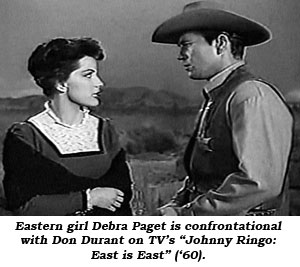 Eastern girl Debra Paget is confrontational with Don Durant on TV's "Johnny Ringo: East to East" ('60).