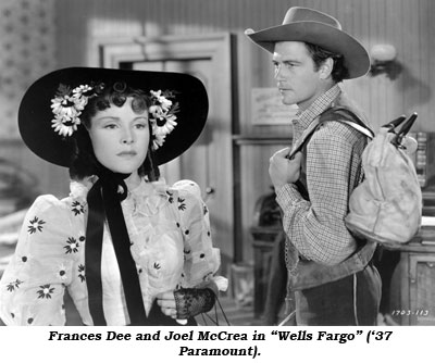 Frances Dee and Joel McCrea in "Wells Fargo" ('37 Paramount).
