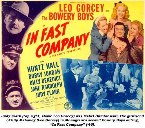 Judy Clark (top right, above Leo Gorcey) was Mabel Dumbrowski, the girlfriend of Slip Mahoney (Leo Gorcey) in Monogram's second Bowery Boys outing, "In Fast Company" ('46).