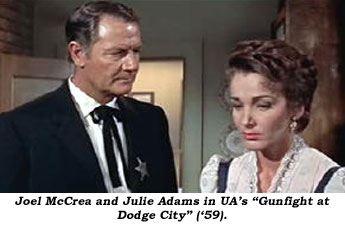 Joel McCrea and Julie Adams in UA's "Gunfight at Dodge City" ('59).