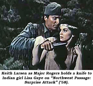 Keith Larsen as Major Rogers holds a knife to Indian girl Lisa Gaye on "Northwest Passage: Surprise Attack" ('58).