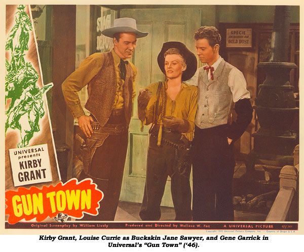 Kirby Grant, Louise Currie as Buckskin Jane Sawyer, and Gene Garrick in Universal's "Gun Town" ( '46).
