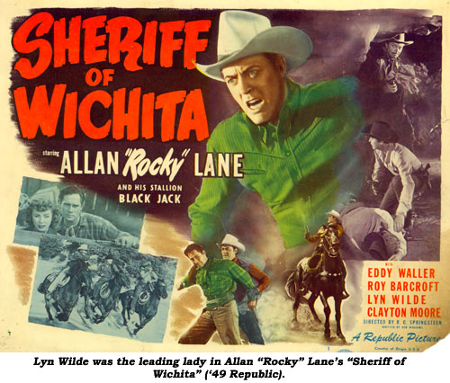 Lyn Wilde was the leading lady in Allan "Rocky" Lane's "Sheriff of Wichita" ('49 Republic). Title Card.