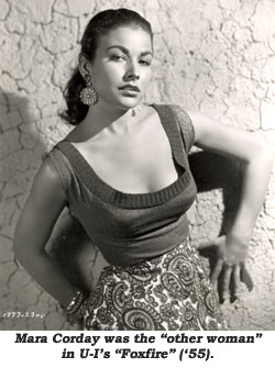 Mara Corday was the "other woman" in U-I's "Foxfire" ('55).
