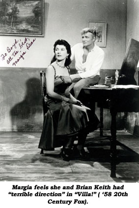 Margia feels she and Brian Keith had "terrible direction" in "Villa!" ('58 20th Century Fox).