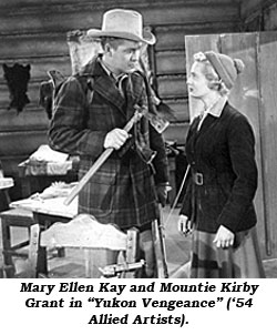 Mary Ellen and Mountie Kirby Grant in "Yukon Vengeance" ('54 Allied Artists).