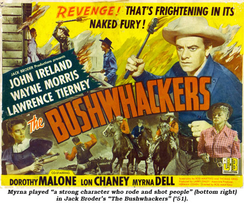 Myrna played "a strong character who rode and shot people" (bottom right) in Jack Broder's "The Bushwhackers" ('51).