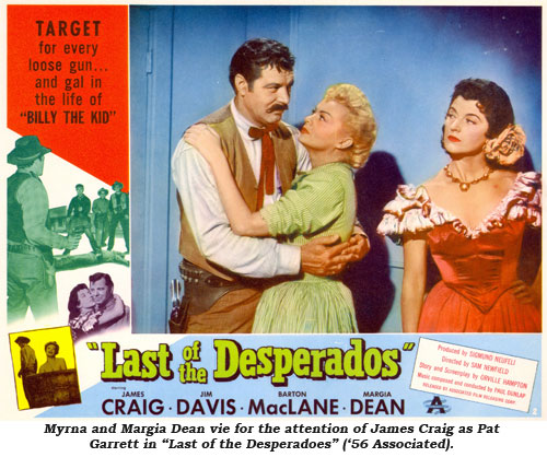 Myrna and Margia Dean vie for the attention of James Craig as Pat Garrett in "Last of the Desperadoes" ('56 Associated).