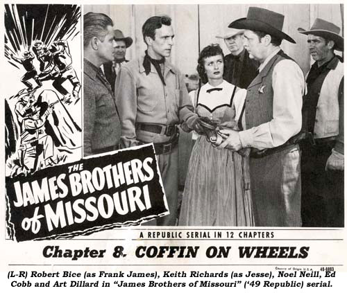 (L-R) Robert Bice (as Frank James), Keith Richards (as Jesse), Noel Neill, Ed Cobb and Art Dillard in "James Brothers of Missouri" ('49 Republic) serial.
