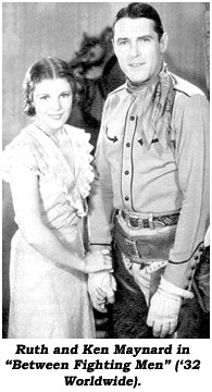 Ruth and Ken Maynard in "Between Fighting Men" ('32 Worldwide).