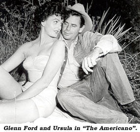 Glenn Ford and Ursula in "The Americano".