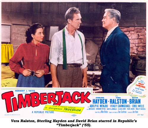 Vera Ralston, Sterling Hayden and David Brian starred in Republic's "Timberjack" ('55).